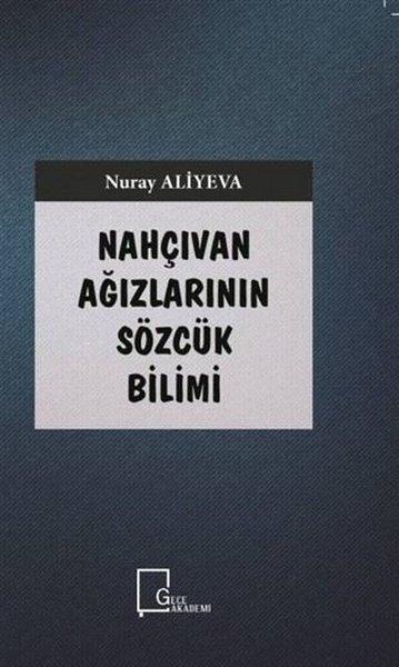 Nahçıvan Ağızlarının Sözcük Bilimi | Gece Akademi (İnce Kapak) - Resim 1