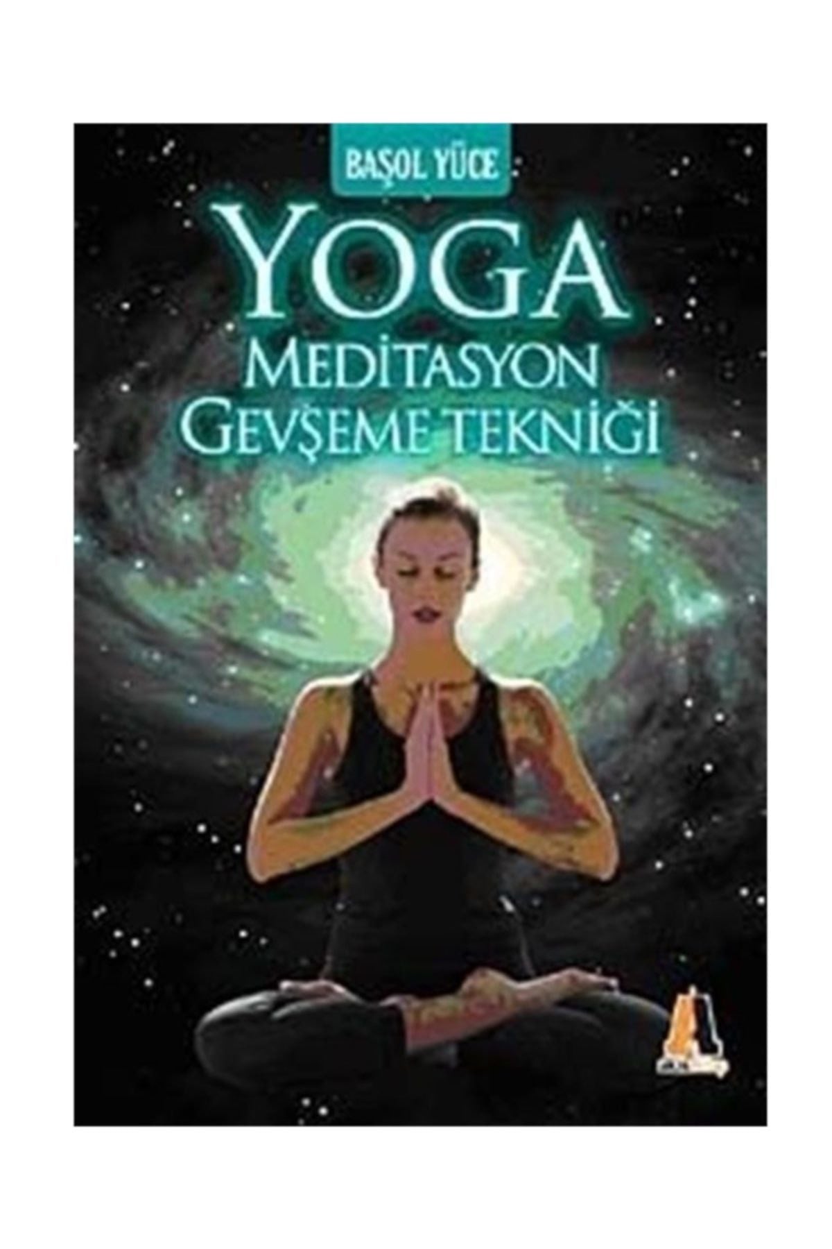 Yoga Meditasyon Gevşeme Tekniği - Başol Yüce kitap kapağı