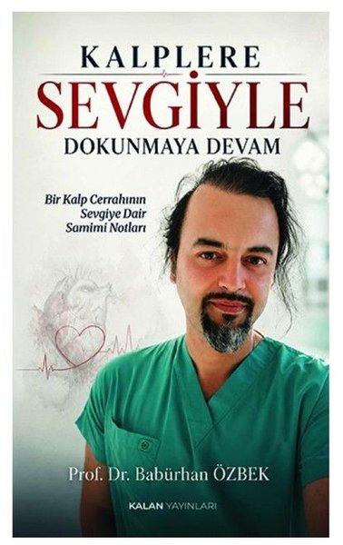 Kalplere Sevgiyle Dokunmaya Devam - Bir Kalp Cerrahının Sevgiye Dair Samimi Notları | Kalan Yayınları (İnce Kapak) - Resim 1