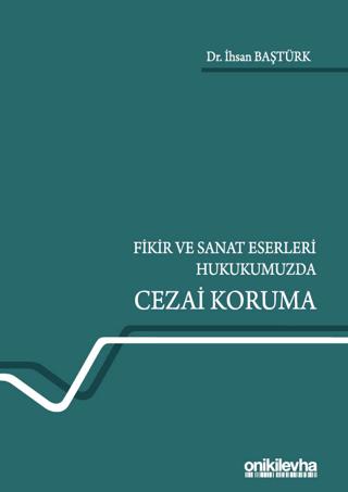 Fikir ve Sanat Eserleri Hukukumuzda Cezai Koruma | On İki Levha Yayınları (Ciltsiz) - Resim 1