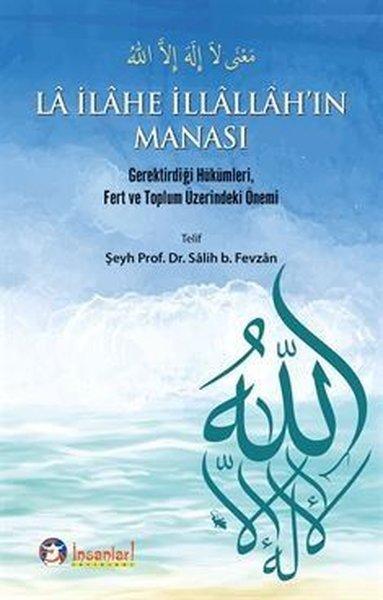 La İlahe İllallah'ın Manası Gerektirdiği Hükümleri Fert ve Toplum Üzerindeki Önemi | Ey İnsanlar Yayınları (İnce Kapak) - Resim 1
