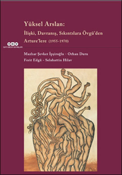Yüksel Arslan - İlişki Davranış Sıkıntılara Övgü'den Arture'lere 1955 - 1970 - Mazhar Şevket İpşiroğlu kitap kapağı