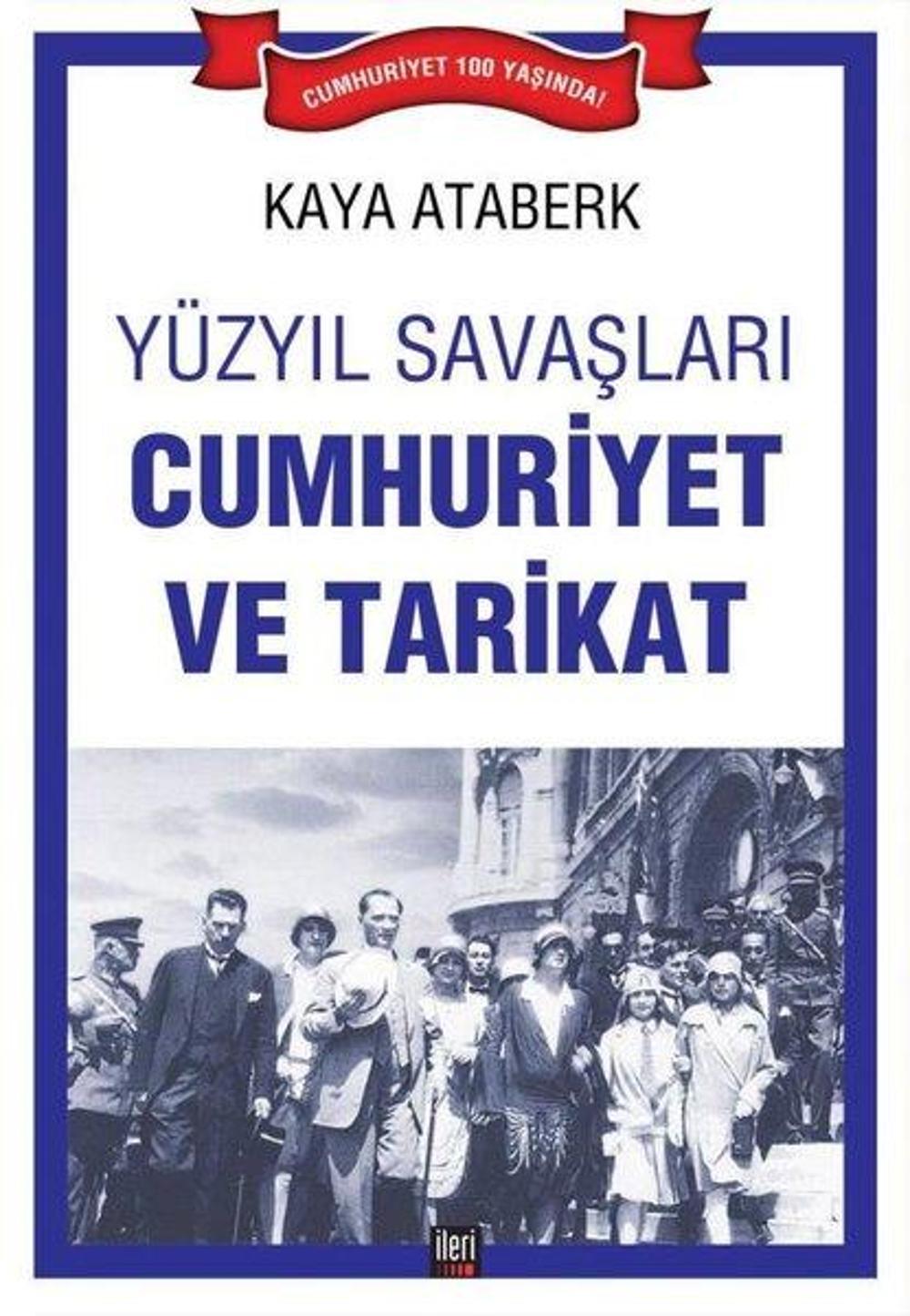 Yüzyıl Savaşları: Cumhuriyet ve Tarikat | İleri Yayınları