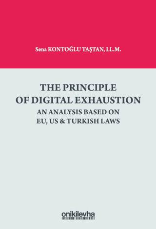 The Principle Of Digital Exhaustion An Analysis Based on EU, US & Turkish Laws