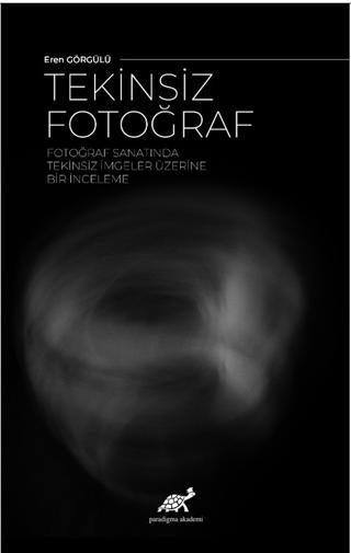 Tekinsiz Fotoğraf | Paradigma Akademi Yayınları (Ciltsiz) - Resim 1