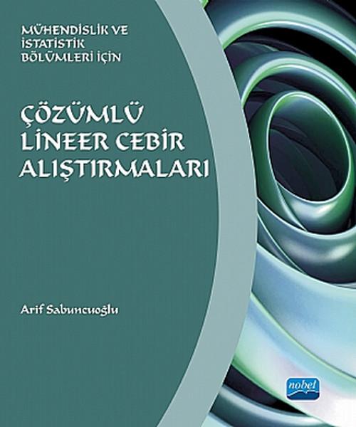 Mühendislik ve İstatistik Bölümleri İçin Çözümlü Lineer Cebir Alıştırmaları | Nobel Akademik Yayıncılık (İnce Kapak) - Resim 1