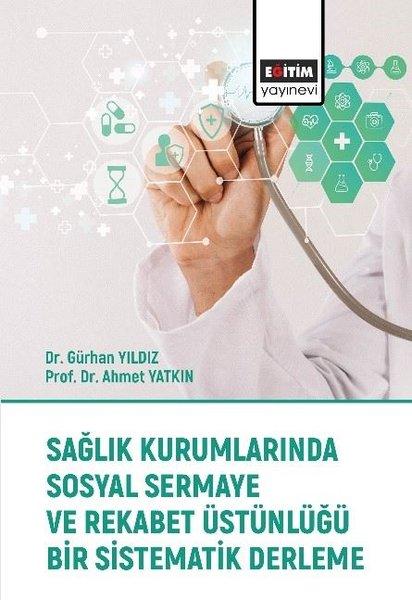 Sağlık Kurumlarında Sosyal Sermaye ve Rekabet Üstünlüğü Bir Sistematik Derleme | Eğitim Yayınevi (İnce Kapak) - Resim 1