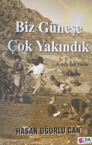Biz Güneşe Çok Yakındık
