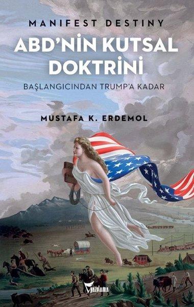 Manifest Destiny ABD'nin Kutsal Doktrini Başlangıcından Trumpa Kadar | Yazılama (İnce Kapak) - Resim 1