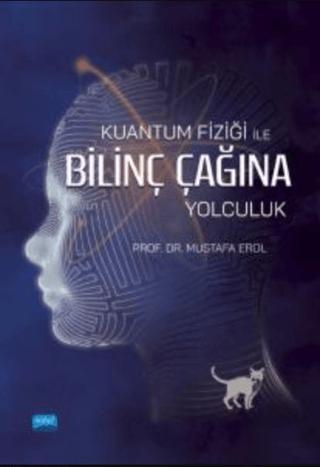 Kuantum Fiziği İle Bilinç Çağına Yolculuk | Nobel Akademik Yayıncılık (Ciltsiz) - Resim 1