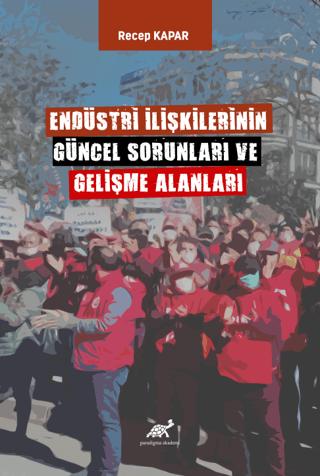 Endüstri İlişkilerinin Güncel Sorunları ve Gelişme Alanları