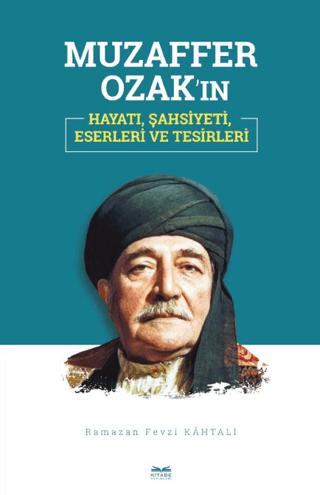 Muzaffer Ozak'ın Hayatı, Şahsiyeti, Eserleri ve Tesirleri