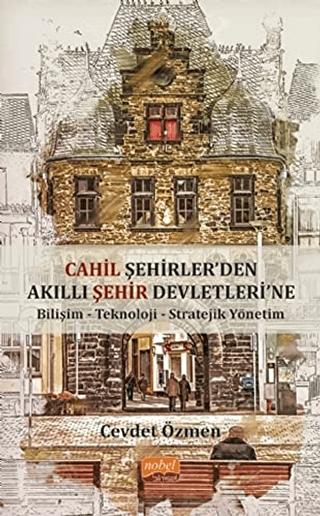 Cahil Şehirler’den Akıllı Şehir Devletleri'ne | Nobel Bilimsel Eserler (Ciltsiz) - Resim 1