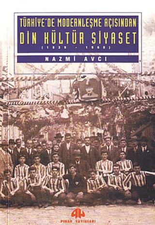 Türkiye’de Modernleşme Açısından Din Kültür ve Siyaset | Pınar Yayınları (Ciltsiz) - Resim 1