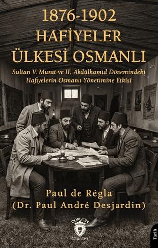 1876 - 1902 Hafiyeler Ülkesi Osmanlı | Dorlion Yayınları (Ciltsiz) - Resim 1