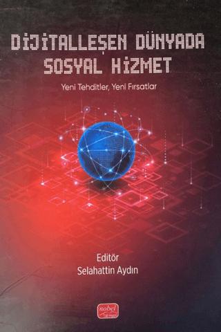 Dijitalleşen Dünyada Sosyal Hizmet | Nobel Bilimsel Eserler (Ciltsiz) - Resim 1