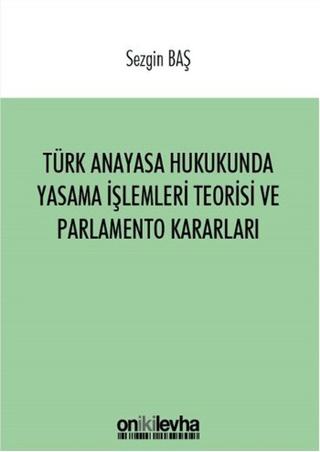 Türk Anayasa Hukukunda Yasama İşlemleri Teorisi ve Parlamento Kararları | On İki Levha Yayınları (Ciltsiz) - Resim 1