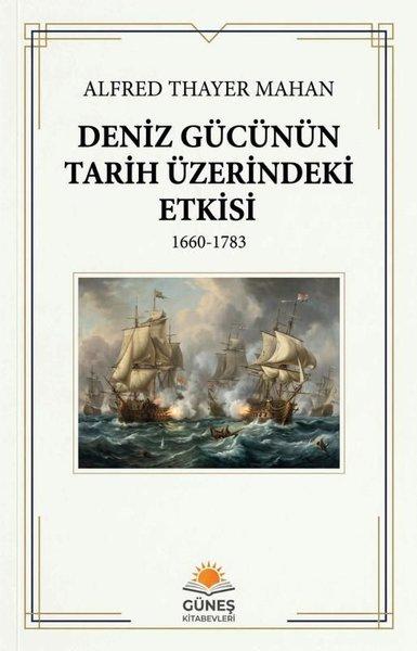 Deniz Gücünün Tarih Üzerindeki Etkisi 1660 - 1783 | Güneş Kitabevleri (İnce Kapak) - Resim 1