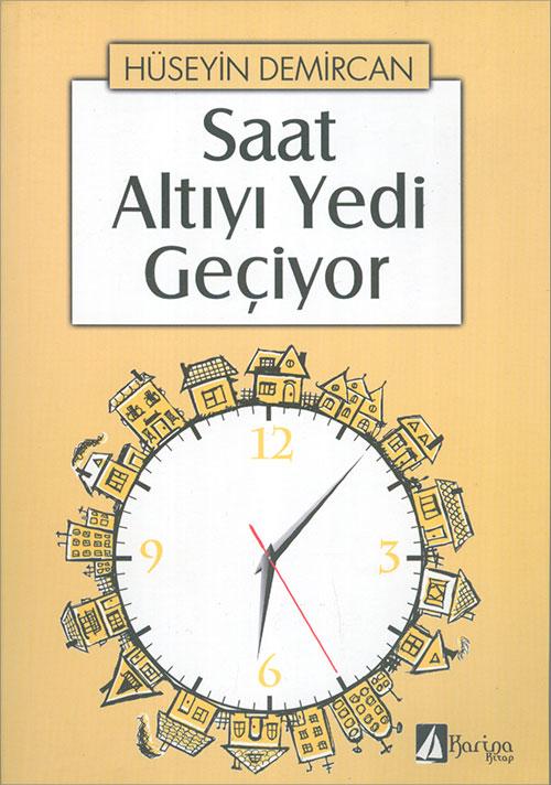 Saat Altıyı Yedi Geçiyor - Hüseyin Demircan - Karina Kitap | Karina Kitap - Resim 1