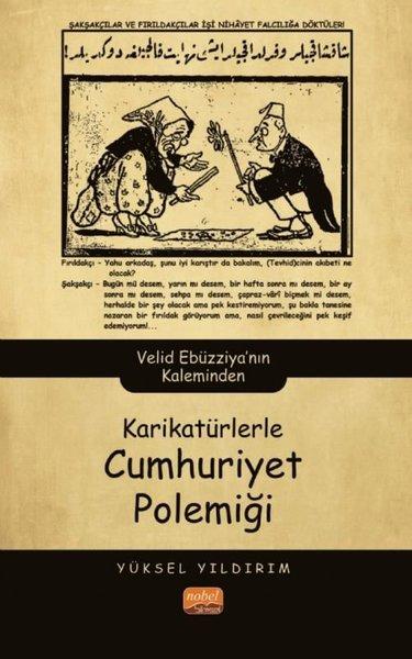 Karikatürlerle Cumhuriyet Polemiği - Velid Ebüzziya'nın Kaleminden | Nobel Bilimsel Eserler (İnce Kapak) - Resim 1