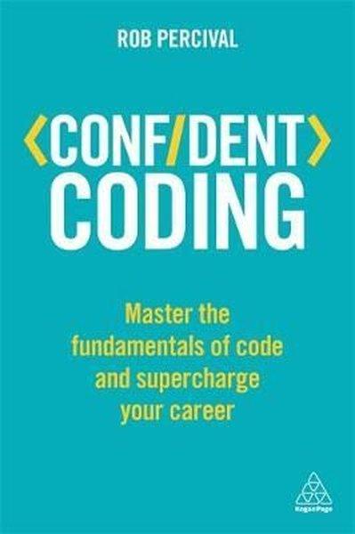 Confident Coding: Master the Fundamentals of Code and Supercharge Your Career (Confident Series) | BBC Books (İnce Kapak) - Resim 1