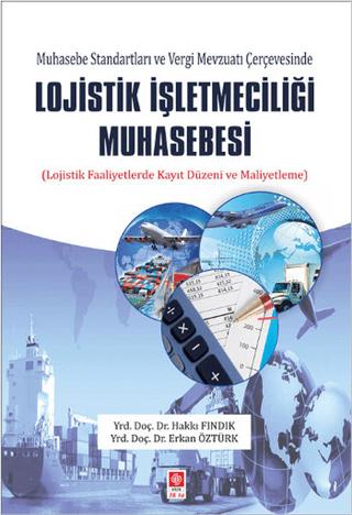 Muhasebe Standartları ve Vergi Mevzuatı Çerçevesinde Lojistik İşletmeciliği Muhasebesi