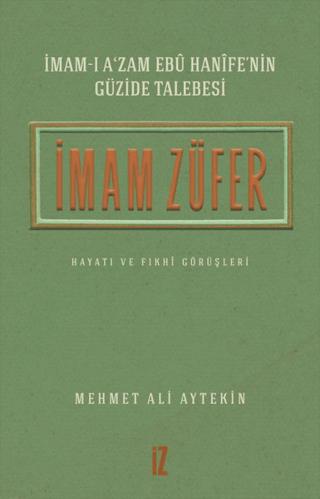 İmam Züfer - İmam-ı A’zam Ebu Hanife’nin Güzide Talebesi | İz Yayıncılık (Ciltsiz) - Resim 1