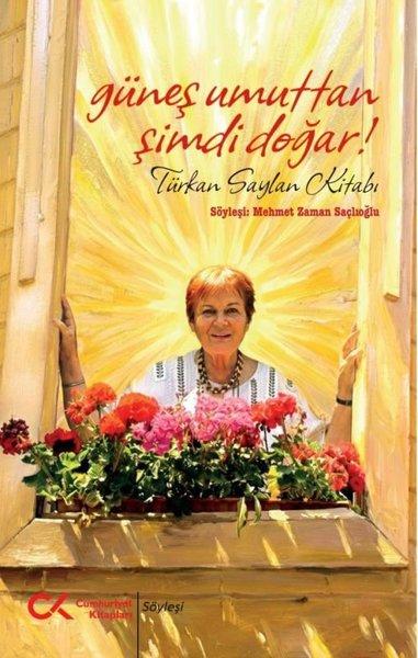 Güneş Umuttan Şimdi Doğar! Türkan Saylan Kitabı | Cumhuriyet Kitapları (İnce Kapak) - Resim 1
