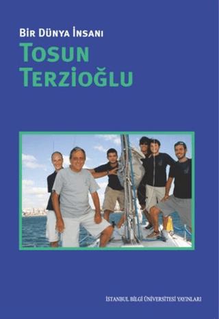 Bir Dünya İnsanı / Tosun Terzioğlu | İstanbul Bilgi Üniversitesi Yayınları (Ciltsiz) - Resim 1