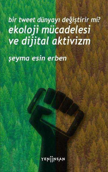 Ekoloji Mücadelesi ve Dijital Aktivizm - Bir Tweet Dünyayı Değiştirir Mi? | Yeni İnsan Yayınevi (İnce Kapak) - Resim 1