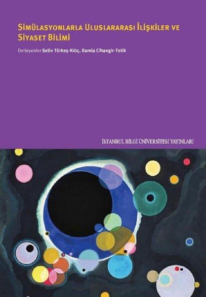 Simülasyonlarla Uluslararası İlişkiler ve Siyaset Bilimi | İstanbul Bilgi Üniv.Yayınları (İnce Kapak) - Resim 1