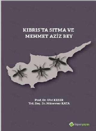 Kıbrıs’ta Sıtma ve Mehmet Aziz Bey | Hiperlink Yayınları (Ciltsiz) - Resim 1