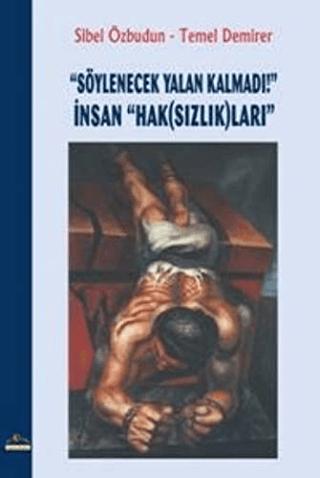 "Söylenecek Yalan Kalmadı!" İnsan "Hak(Sızlık)ları"