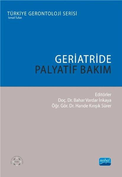 Geriatride Palyatif Bakım - Türkiye Gerontoloji Serisi | Nobel Akademik Yayıncılık (İnce Kapak) - Resim 1