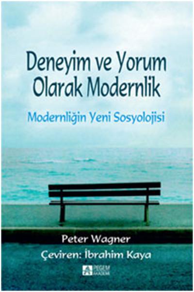 Deneyim ve Yorum Olarak Modernlik | Pegem Akademi Yayıncılık - Sosyoloji Dizisi (İnce Kapak) - Resim 1