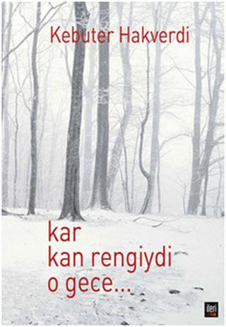 Kar Kan Rengiydi O Gece | İleri Yayınları (Ciltsiz) - Resim 1