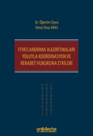 Fiyatlandırma Algoritmaları Yoluyla Koordinasyon ve Rekabet Hukukuna Etkileri