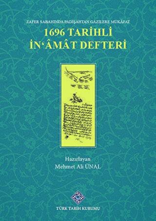 Zafer Sabahında Padişahtan Gazilere Mükafat 1696 Tarihli İn'amat Defteri / 13-Z-180 - Prof. Dr. Mehmet Ali Ünal kitap kapağı