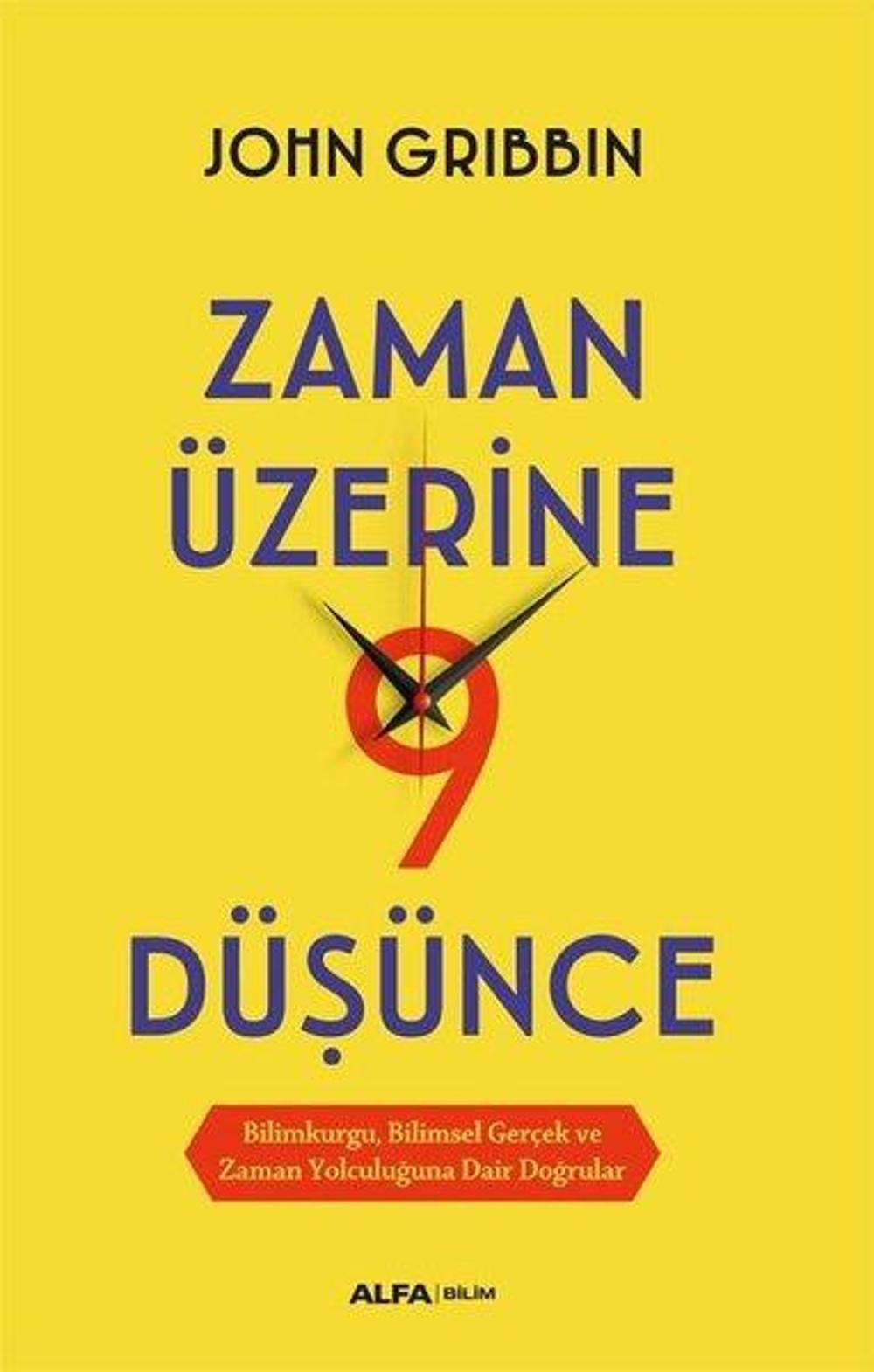Zaman Üzerine 9 Düşünce - Bilimkurgu, Bilimsel Gerçek ve Zaman Yolculuğuna Dair Doğrular | Alfa Yayıncılık
