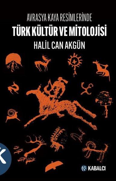Türk Kültür ve Mitolojisi - Avrasya Kaya Resimlerinde | Kabalcı Yayınevi (İnce Kapak) - Resim 1