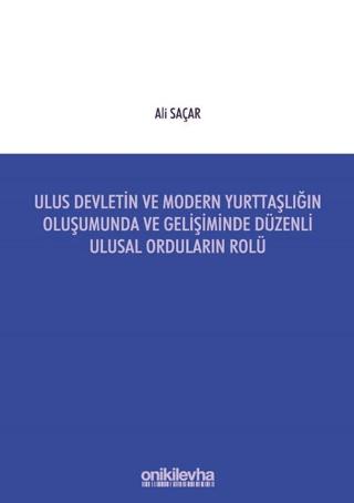 Ulus Devletin ve Modern Yurttaşlığın Oluşumunda ve Gelişiminde Düzenli Ulusal Orduların Rolü | On İki Levha Yayınları (Ciltsiz) - Resim 1