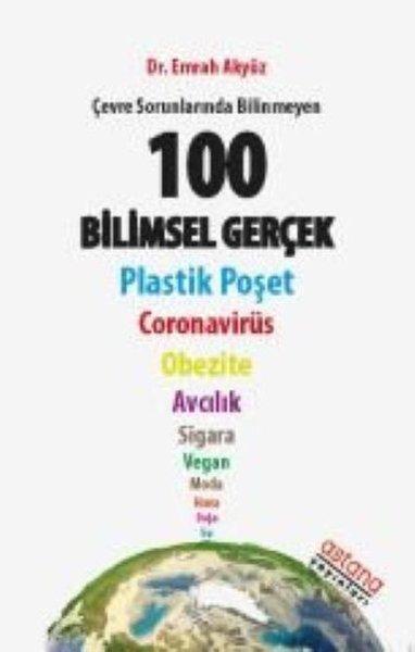 Çevre Sorunlarında Bilinmeyen 100 Bilimsel Gerçek | Astana Yayınları (İnce Kapak) - Resim 1