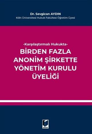Karşılaştırmalı Hukukta Birden Fazla Anonim Şirkette Yönetim Kurulu Üyeliği