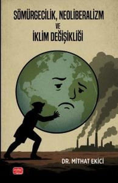 Sömürgecilik Neoliberalizm ve İklim Değişikliği | Nobel Bilimsel Eserler (İnce Kapak) - Resim 1