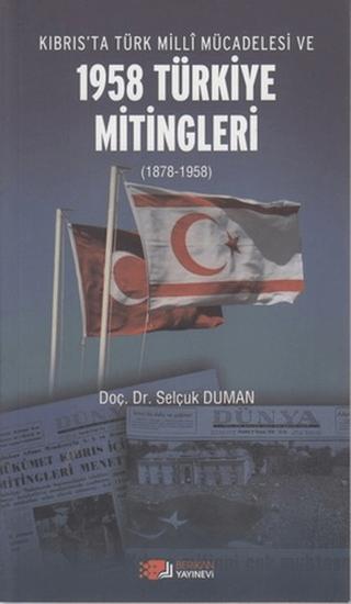 Kıbrıs’ta Türk Milli Mücadelesi ve 1958 Türkiye Mitingleri | Berikan Yayınevi (Ciltsiz) - Resim 1