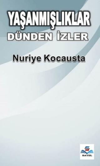 Yaşanmışlıklar Dünden İzler | Sayel Yayınları (Ciltsiz) - Resim 1