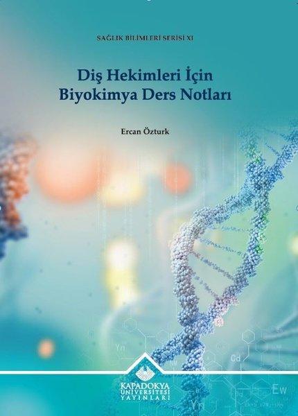 Diş Hekimleri İçin Biyokimya Ders Notları - Sağlık Bilimleri Serisi 11 | Kapadokya Üniversitesi Yayınları (İnce Kapak) - Resim 1