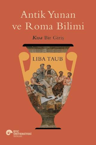 Antik Yunan ve Roma Bilimi | Koç Üniversitesi Yayınları (Ciltsiz) - Resim 1