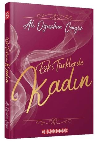Eski Türklerde Kadın | Bilgeoğuz Yayınları (Ciltsiz) - Resim 1