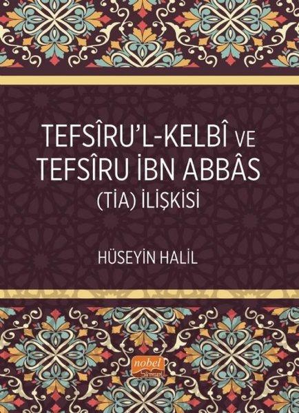 Tefsiru'l-Kelbi ve Tefsiru İbn Abbas (TİA) İlişkisi | Nobel Bilimsel Eserler (İnce Kapak) - Resim 1
